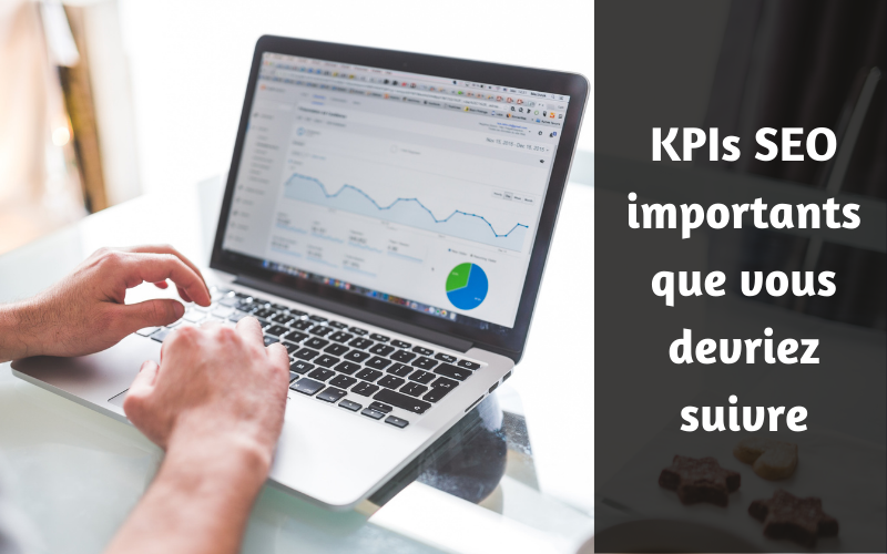 10 KPI SEO les plus importants que vous devriez suivre