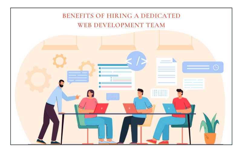 Benefits Of Hiring A Dedicated Web Development Team