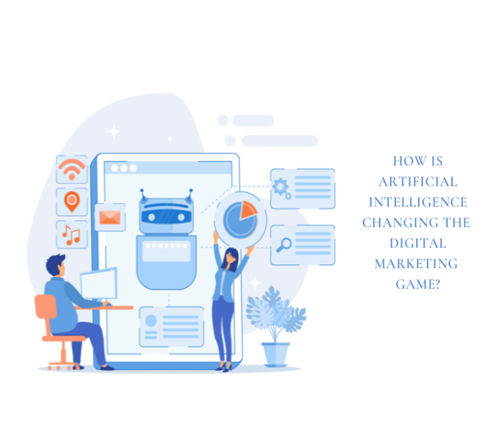 How is AI (Artificial Intelligence) Changing the Digital Marketing Game?