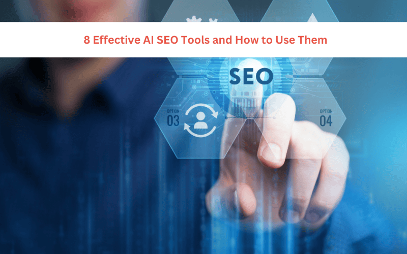 8 Effective AI SEO Tools and How to Use Them