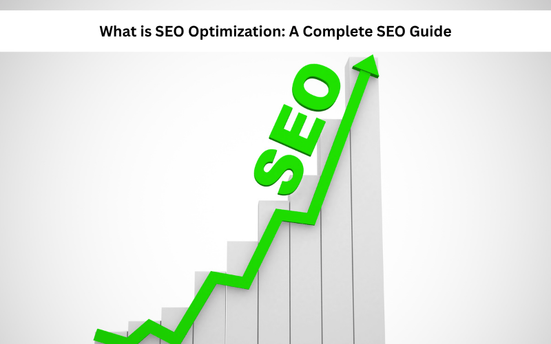 What is SEO Optimization: A Complete SEO Guide