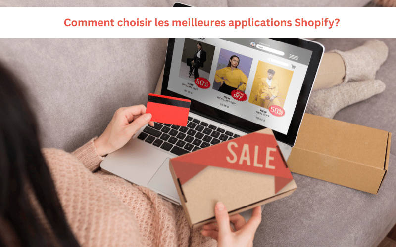 Comment choisir les meilleures applications Shopify ?
