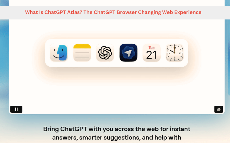 What Is ChatGPT Atlas? The ChatGPT Browser Changing Web Experience