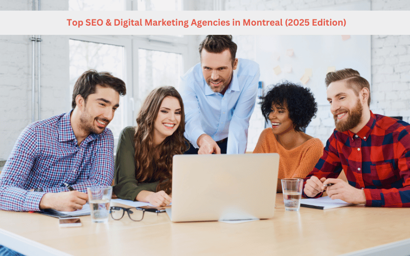 Top SEO & Digital Marketing Agencies in Montreal (2025 Edition)