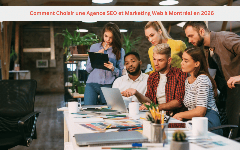 Comment Choisir une Agence SEO et Marketing Web à Montréal en 2026