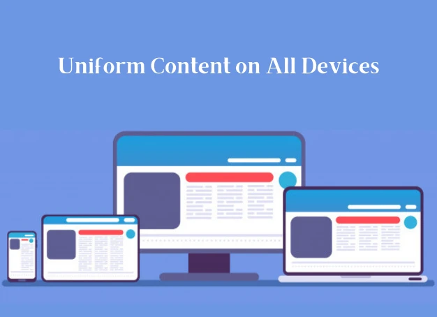 Uniform Content on all Devices