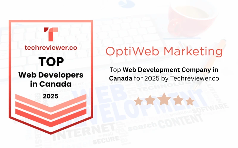 OptiWeb Marketing Recognized as a Top Web Development Company in Canada for 2025 by Techreviewer.co
